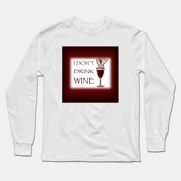 I Don’t Drink Wine (Dracula) Long Sleeve T-Shirt by Catrina1903